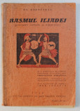 BASMUL ILIADEI REPOVESTIT COPIILOR SI TINERETULUI de GH. ANDREESCU , ilustratii de IOAN ANESTIN , 1934 * PREZINTA INSEMNARI CU CREIONUL