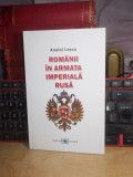 ANATOL LESCU - ROMANII IN ARMATA IMPERIALA RUSA , 2005 #