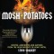 Mosh Potatoes: Recipes, Anecdotes, and Mayhem from the Heavyweights of Heavy Metal