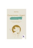 Cumpara ieftin Conectarea cu ingerii pe intelesul tuturor, For You