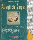 Atlantii din Carpati - Adrian Bucurescu, Editura Obiectiv, Spiritualitate si Ezoterism, 190 pagini