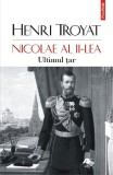 Nicolae al II-lea. Ultimul tar &ndash; Henri Troyat