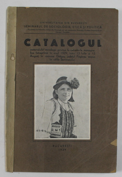 CATALOGUL MATERIALULUI SOGIOLOGIC PRIVITOR LA CERCETARILE MONOGRAFICE INTREPRINSE IN ANUL 1929 , INTRE 15 IULIE SI 15 AUGUST , IN COMUNA DRAGUS , JUDE