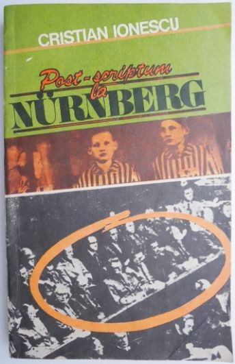 Post-scriptum la Nurnberg &ndash; Cristian Ionescu