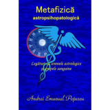 METAFIZICA ASTROPSIHOPATOLOGICA-Semnele astrologice-grupele de sange,de Colectie