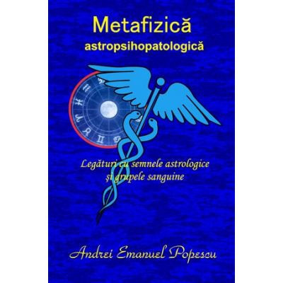 METAFIZICA ASTROPSIHOPATOLOGICA-Semnele astrologice-grupele de sange,de Colectie foto