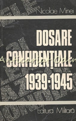 Dosarele Confidentiale 1939-1945 - Nicolae Minei