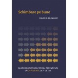 Schimbare pe bune. Inlatura obiceiurile ce dau dependenta - David R. Dunham