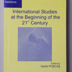 INTERNATIONAL STUDIES AT THE BEGINNING OF THE 21 st CENTURY , edited by VASILE PUSCASU , 2002