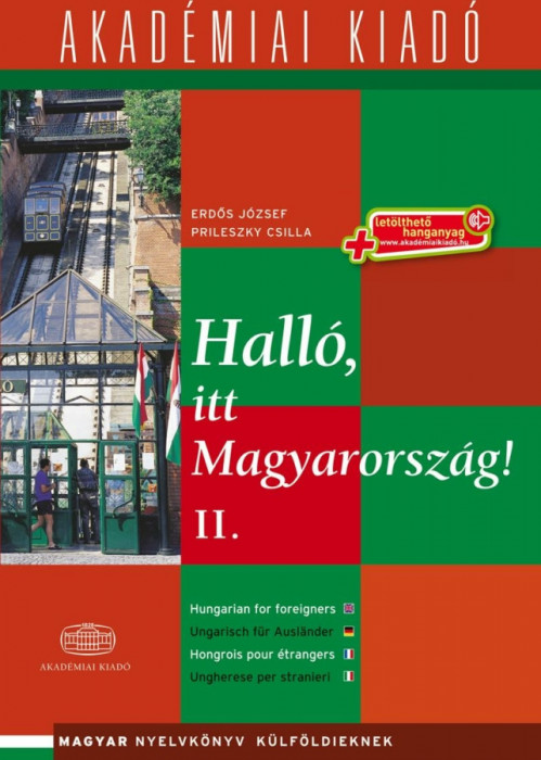 Hall&oacute;, itt Magyarorsz&aacute;g! - 2. k&ouml;tet - let&ouml;lthető hanganyaggal (virtu&aacute;ls mell&eacute;klettel) Magyar nyelvk&ouml;nyv k&uuml;lf&ouml;ldieknek - Erdős J&oacute;zsef