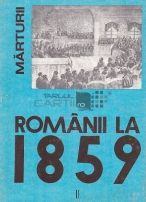 Gh. Bercan - Rom&amp;acirc;nii la 1859 ( vol. II ) foto
