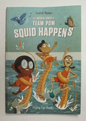 THE ADVENTURES OF TEAM POM - SQUID HAPPENS by ISABEL ROXAS , 2021, BENZI DESENATE * foto
