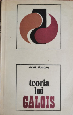 Teoria lui Galois - Gavril Samboan foto