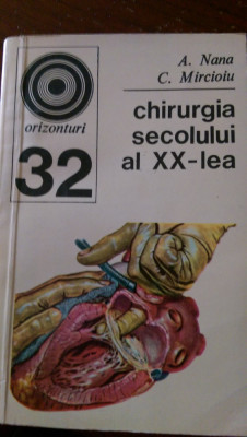 Chirurgia secolului al XX lea A.Nana, C.Mircioiu 1972 foto