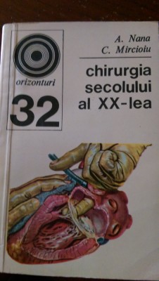 Chirurgia secolului al XX lea A.Nana, C.Mircioiu 1972 foto