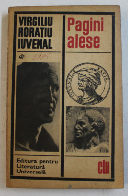 PAGINI ALESE de VIRGILIU , HORATIU , IUVENAL , 1969 foto