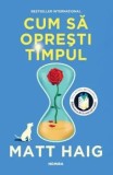 Cum sa opresti timpul/Matt Haig