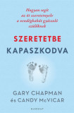 Szeretetbe kapaszkodva - Hogyan seg&iacute;t az &ouml;t szeretetnyelv a vend&eacute;gbab&aacute;t gy&aacute;szol&oacute; sz&uuml;lőknek - Gary Chapman