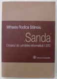 &#039;&#039; SANDA &#039;&#039; , DOSARUL DE URMARIRE INFORMATIVA I 370 de MIHAELA RODICA STANOIU , 2014