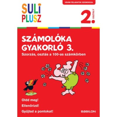 Suli Plusz Sz&amp;aacute;mol&amp;oacute;ka gyakorl&amp;oacute; 3. - Szorz&amp;aacute;s, oszt&amp;aacute;s a 100-as sz&amp;aacute;mk&amp;ouml;rben - Birgit Fuchs foto