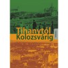 Tihanyt&oacute;l Kolozsv&aacute;rig - Hevesi J&oacute;zsef