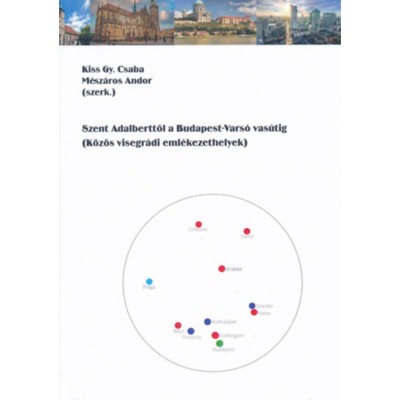 Szent Adalberttől a Budapest-Vars&amp;oacute; vas&amp;uacute;tig - K&amp;ouml;z&amp;ouml;s visegr&amp;aacute;di eml&amp;eacute;kezethelyek foto