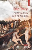 Cumpara ieftin Calatorie in iad si in rai si-n oras - Dan Persa, editia 2022, Polirom