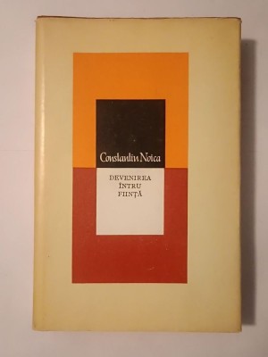 Constantin Noica - Devenirea &amp;icirc;ntru ființă (1981, Editura Științifică și Enciclopedică) foto