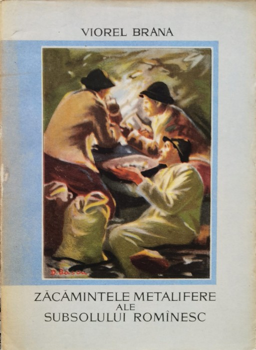 Zacamintele Metalifere Ale Subsolului Romanesc - Viorel Brana , O34