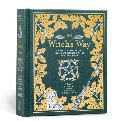 The Witch&#039;s Way: A Guide to Modern-Day Spellcraft, Nature Magick, and Divination