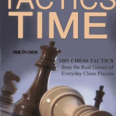 Tactics Time: 1001 Chess Tactics from the Games of Everyday Chess Players