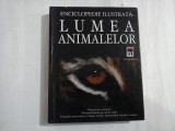 LUMEA ANIMALELOR - ENCICLOPEDIE ILUSTRATA