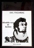 MIRABILA VOCE DE BARITON (CU DEDICATIA AUTORULUI)-EMIL PINGHIRIAC-350469