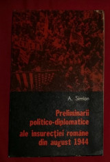 Preliminarii politico-diplomatice ale insurectiei romane din 1944/ Aurica Simion foto