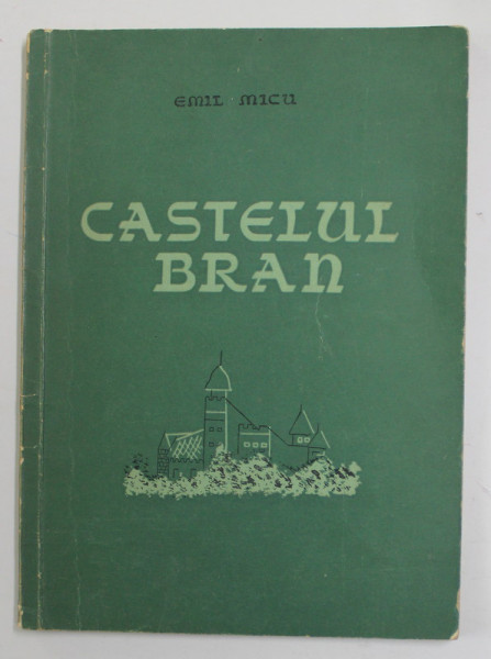 CASTELUL BRAN - SCURTA PRIVIRE ISTORICA de EMIL MICU , 1957