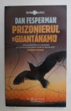 PRIZONIERUL DIN GUANTANAMO de DAN FESPERMAN , 2007 *MINIMA UZURA