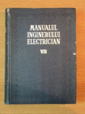 MANUALUL INGINERULUI ELECTRICIAN VOL VII (MATERIALE SI INSTALATII) , 1958 foto