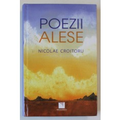 POEZII ALESE de NICOLAE CROITORU , 2023 *EDITIE CARTONATA