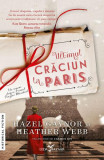 Ultimul Crăciun la Paris - Paperback brosat - Hazel Gaynor, Heather Webb - Leda