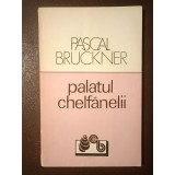 Pascal Bruckner - Palatul chelfănelii