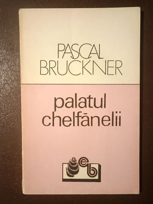 Pascal Bruckner - Palatul chelfănelii foto