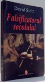 FALSIFICATORUL SECOLULUI de DAVID STEIN , 2007