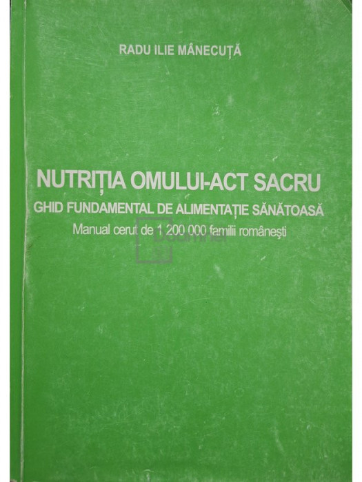 Radu Ilie Manecuta - Nutritia omului - Act sacru, vol. 1 (semnata)