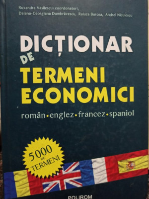 Ruxandra Vasilescu - Dictionar de termeni economici roman - englez - francez - spaniol (2008) foto