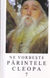 Carti Ne vorbeste Parintele Cleopa Volumul 7 Manastirea Sihastria 2010 Brosata 13x20cm Romana