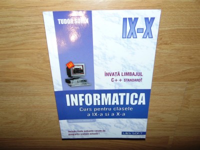 INFORMATICA -CURS PENTRU CLASELE a-IX-a si a-X-a -TUDOR SORIN foto