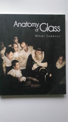 Anatomy of Glass - Mihai Topescu (contine CD) (5+1)5 foto