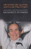 Richard P. Feynman - Va tineti de glume, domnule Feynman! Aventurile unui