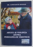 ABUZUL SI VIOLENTA ASUPRA PERSOANELOR VARSTNICE de DR. CONSTANTIN BOGDAN , 2016