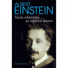 Albert Einstein - Teoria relativității pe înțelesul tuturor